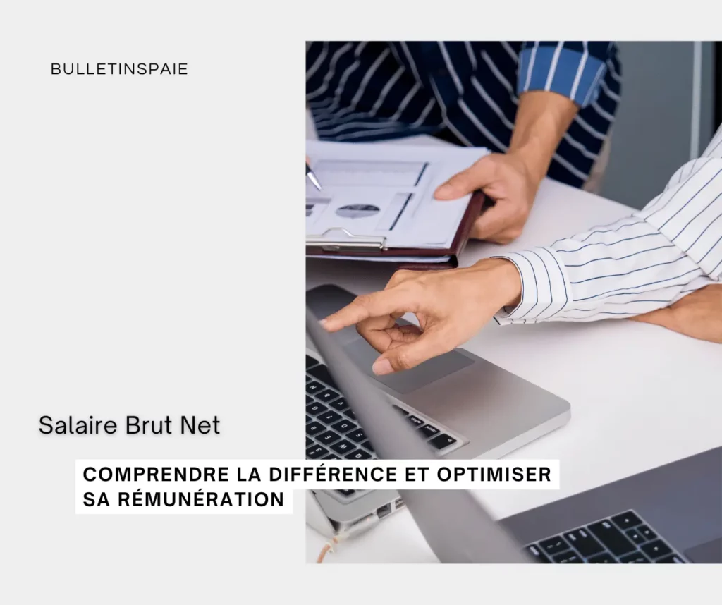Salaire Brut Net Comprendre la Différence et Optimiser sa Rémunération